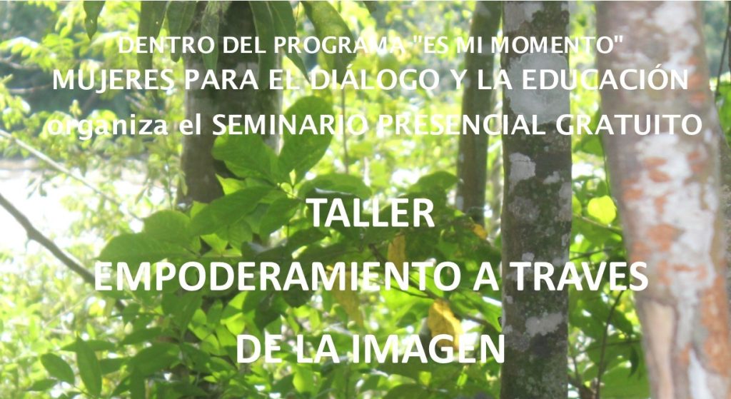 TALLER EMPODERAMIENTO A TRAVÉS DE LA IMAGEN - Mujeres para el diálogo y ...